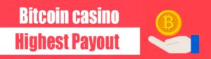 Bitcoin casino with highest payout